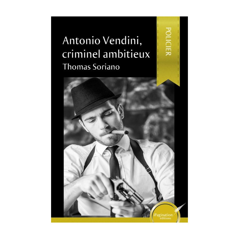 Antonio Vendini, criminel ambitieux (version papier)