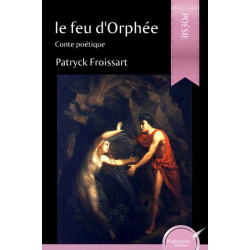 Le feu d'Orphée (à paraître)