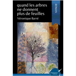 Quand les arbres ne donnent plus de feuilles (version papier)